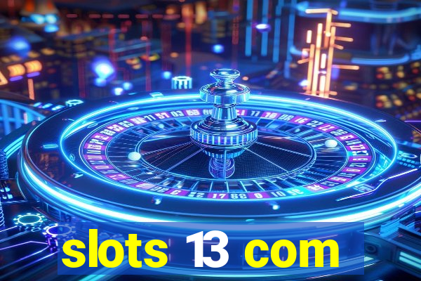 slots 13 com